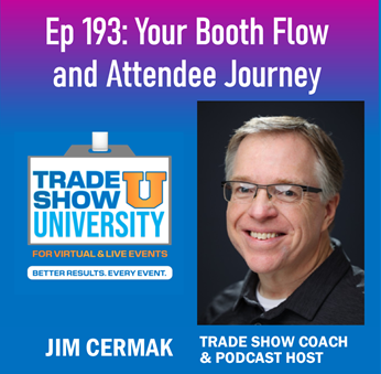 Ep 193: Your Booth Flow and Attendee Journey