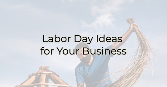 Labor Day Ideas for Your Business